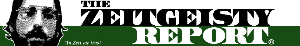 THE ZEITGEISTY REPORT